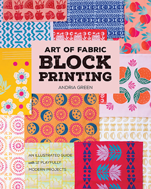 "Art of Fabric Block Printing" Andria Green NEW