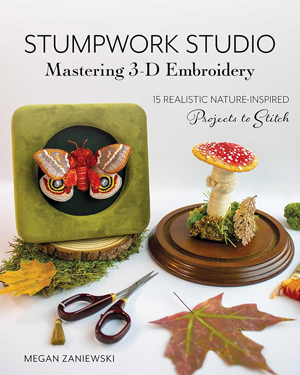 "Stumpwork Studio: Mastering 3D Embroidery" Megan Zaniewski NEW