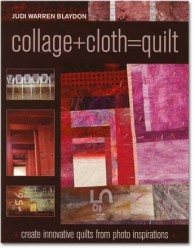 "Collage+Cloth=Quilt" Judi Warren Blaydon SOLD OUT