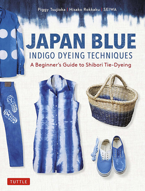 "Japan Blue: Indigo Dyeing Techniques"  Piggy Tsujioka & Hisako Rokkaku NEW