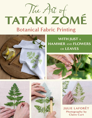 "The Art of Tataki Zomé: Botanical Fabric Painting" Julie Laforêt NEW