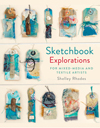 "Sketchbook Explorations for mixed-media and textile artists" Shelley Rhodes (1 left)